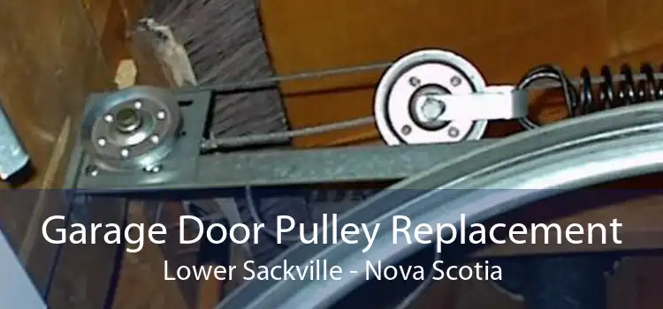 Garage Door Pulley Replacement Lower Sackville - Nova Scotia