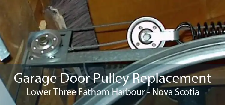 Garage Door Pulley Replacement Lower Three Fathom Harbour - Nova Scotia