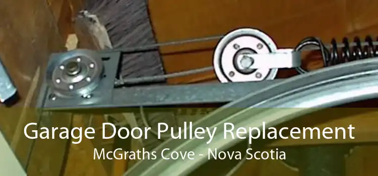 Garage Door Pulley Replacement McGraths Cove - Nova Scotia