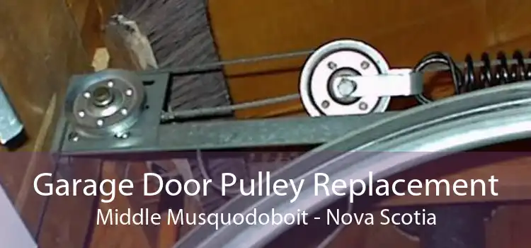 Garage Door Pulley Replacement Middle Musquodoboit - Nova Scotia