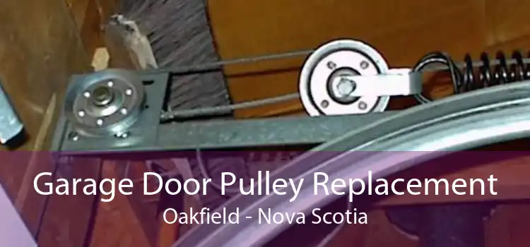 Garage Door Pulley Replacement Oakfield - Nova Scotia