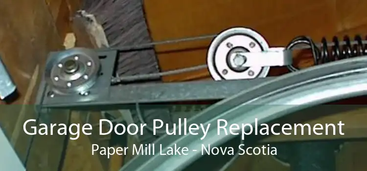 Garage Door Pulley Replacement Paper Mill Lake - Nova Scotia