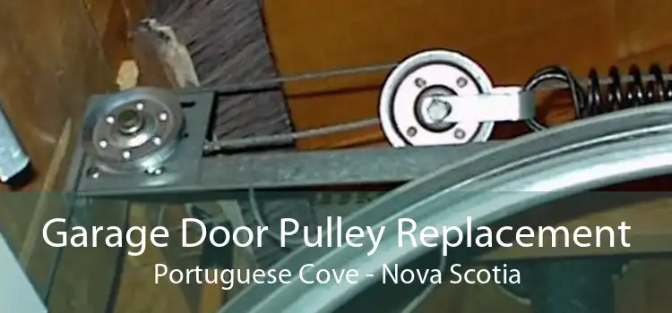 Garage Door Pulley Replacement Portuguese Cove - Nova Scotia