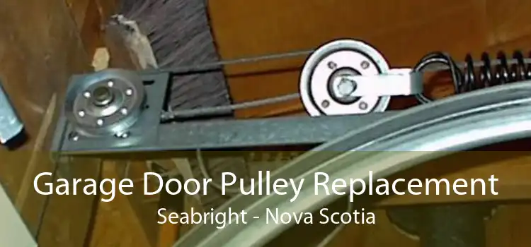 Garage Door Pulley Replacement Seabright - Nova Scotia