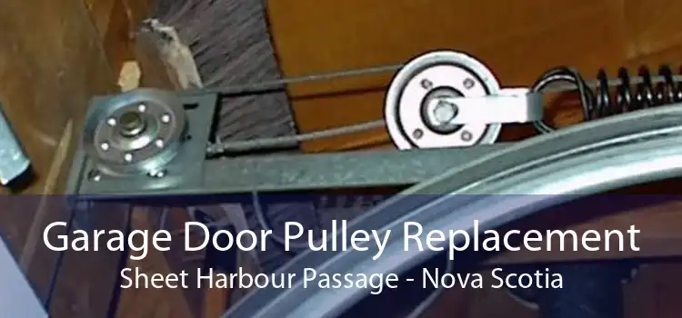 Garage Door Pulley Replacement Sheet Harbour Passage - Nova Scotia