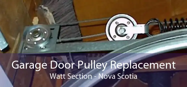 Garage Door Pulley Replacement Watt Section - Nova Scotia