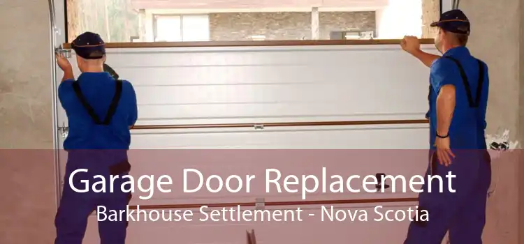 Garage Door Replacement Barkhouse Settlement - Nova Scotia