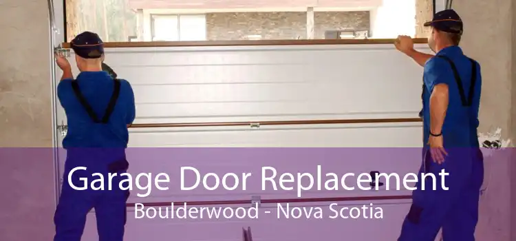 Garage Door Replacement Boulderwood - Nova Scotia