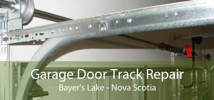 Garage Door Track Repair Bayer's Lake - Nova Scotia