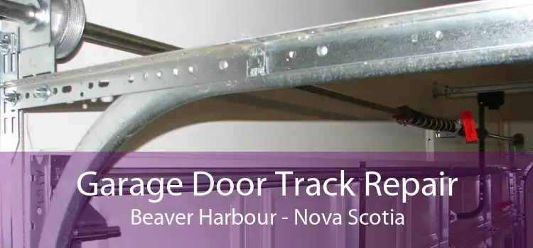 Garage Door Track Repair Beaver Harbour - Nova Scotia