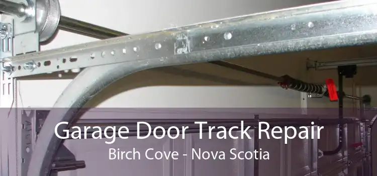 Garage Door Track Repair Birch Cove - Nova Scotia