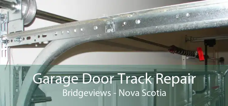 Garage Door Track Repair Bridgeviews - Nova Scotia