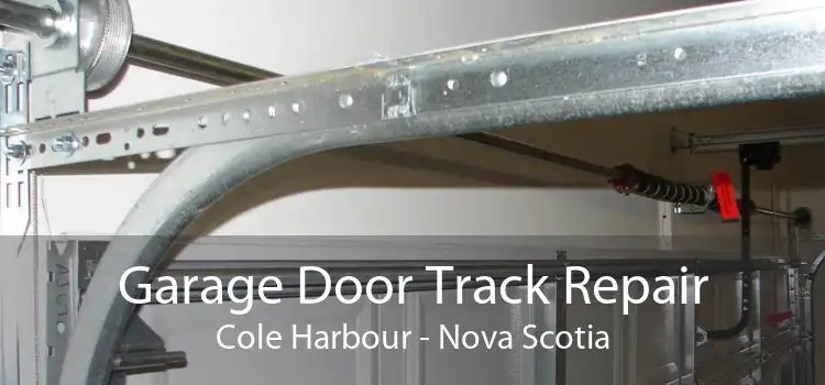 Garage Door Track Repair Cole Harbour - Nova Scotia