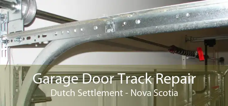 Garage Door Track Repair Dutch Settlement - Nova Scotia