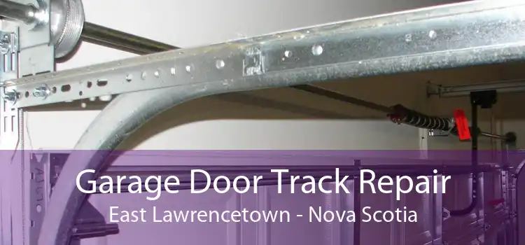 Garage Door Track Repair East Lawrencetown - Nova Scotia