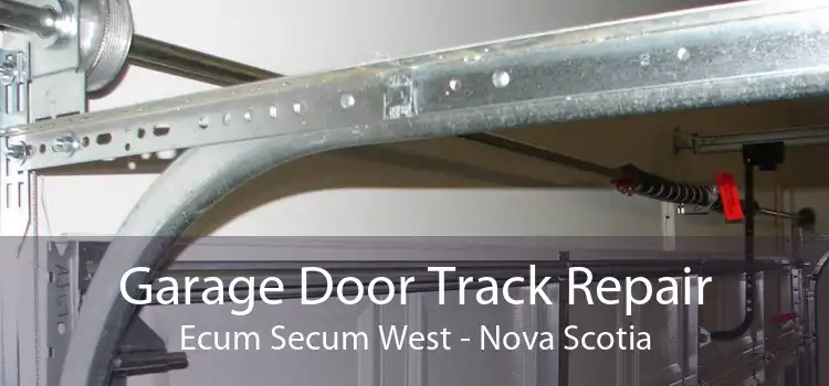 Garage Door Track Repair Ecum Secum West - Nova Scotia