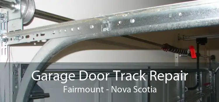 Garage Door Track Repair Fairmount - Nova Scotia