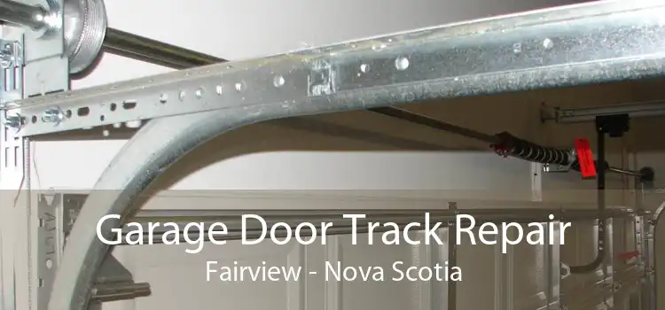 Garage Door Track Repair Fairview - Nova Scotia