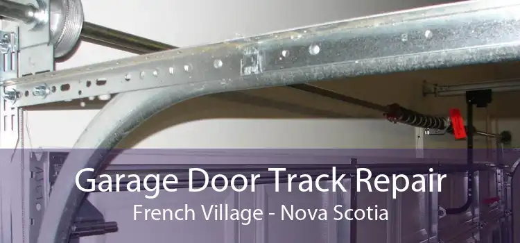 Garage Door Track Repair French Village - Nova Scotia