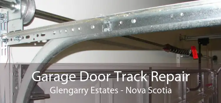 Garage Door Track Repair Glengarry Estates - Nova Scotia