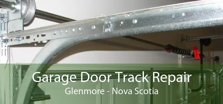 Garage Door Track Repair Glenmore - Nova Scotia