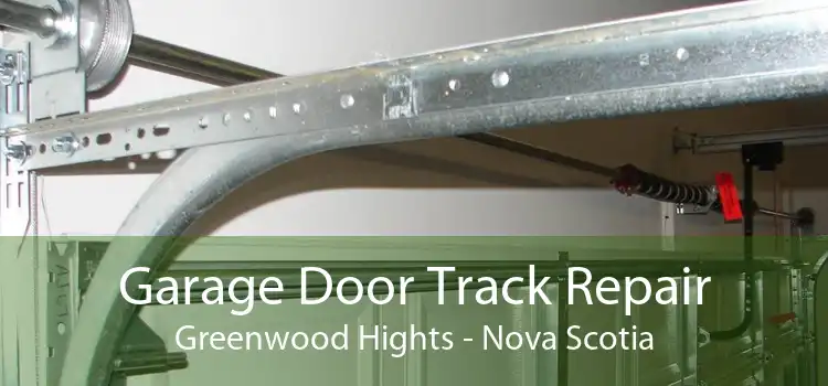 Garage Door Track Repair Greenwood Hights - Nova Scotia