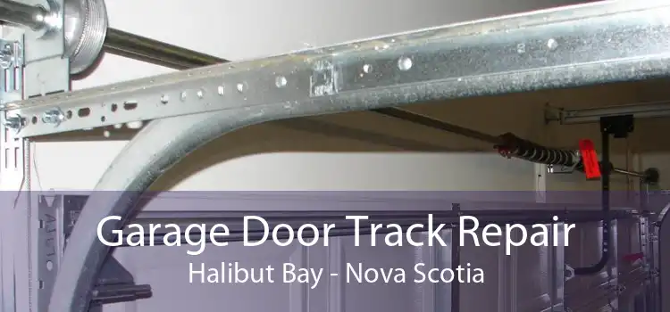 Garage Door Track Repair Halibut Bay - Nova Scotia