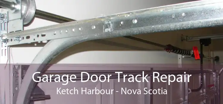 Garage Door Track Repair Ketch Harbour - Nova Scotia