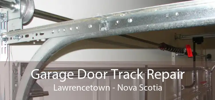 Garage Door Track Repair Lawrencetown - Nova Scotia