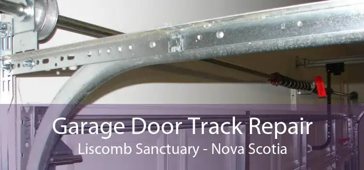 Garage Door Track Repair Liscomb Sanctuary - Nova Scotia
