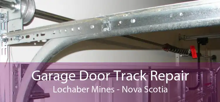 Garage Door Track Repair Lochaber Mines - Nova Scotia