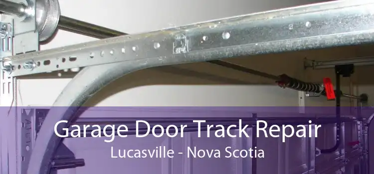 Garage Door Track Repair Lucasville - Nova Scotia