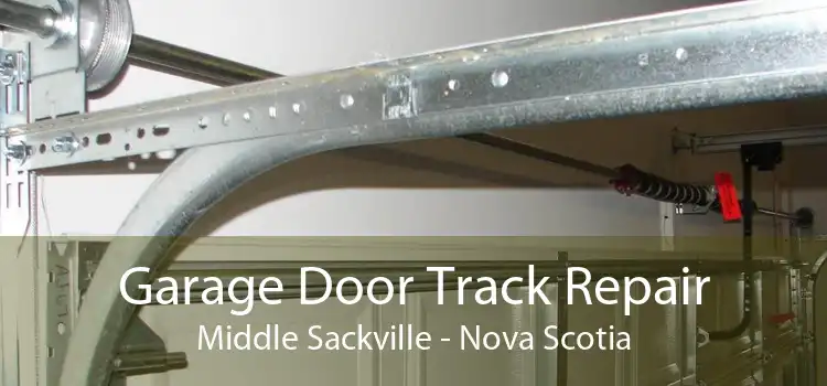 Garage Door Track Repair Middle Sackville - Nova Scotia