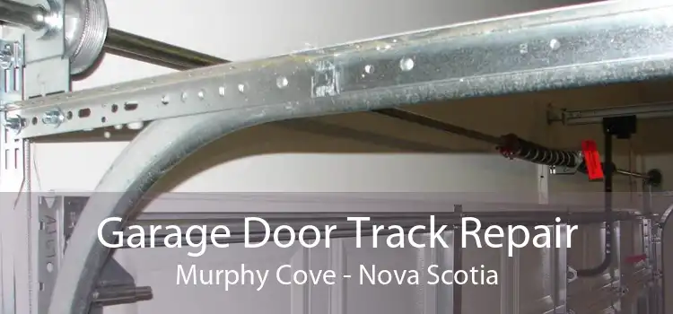 Garage Door Track Repair Murphy Cove - Nova Scotia