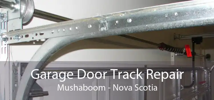 Garage Door Track Repair Mushaboom - Nova Scotia