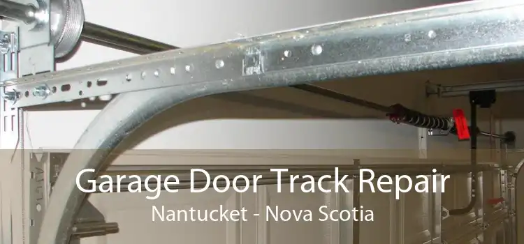 Garage Door Track Repair Nantucket - Nova Scotia
