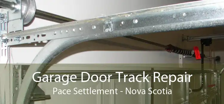 Garage Door Track Repair Pace Settlement - Nova Scotia