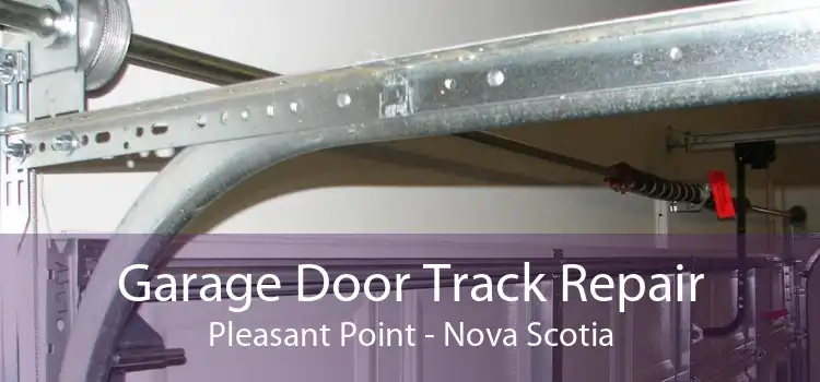 Garage Door Track Repair Pleasant Point - Nova Scotia