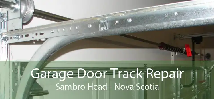 Garage Door Track Repair Sambro Head - Nova Scotia
