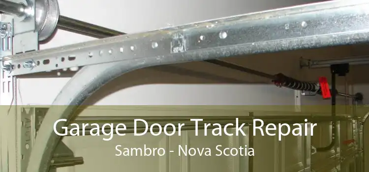 Garage Door Track Repair Sambro - Nova Scotia