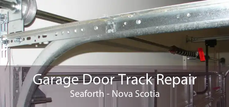 Garage Door Track Repair Seaforth - Nova Scotia