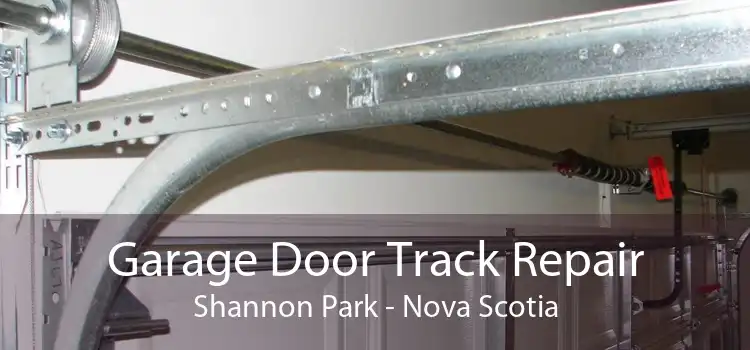 Garage Door Track Repair Shannon Park - Nova Scotia