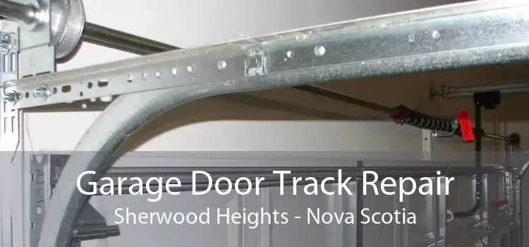 Garage Door Track Repair Sherwood Heights - Nova Scotia