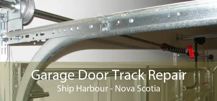 Garage Door Track Repair Ship Harbour - Nova Scotia
