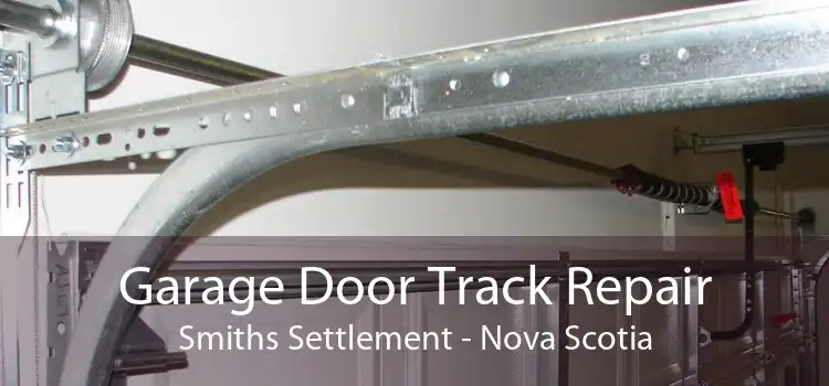 Garage Door Track Repair Smiths Settlement - Nova Scotia