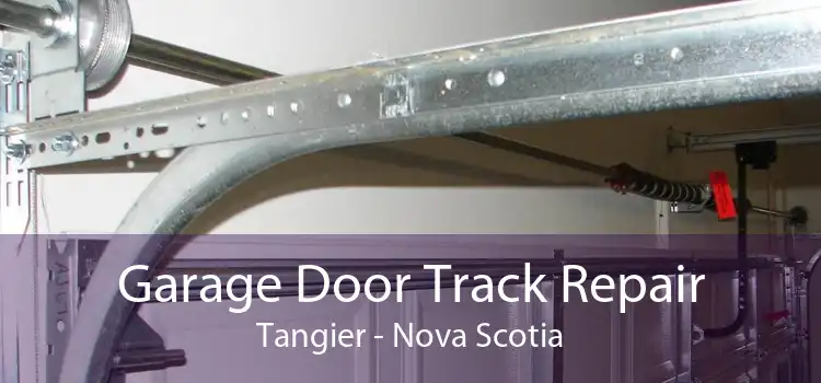 Garage Door Track Repair Tangier - Nova Scotia