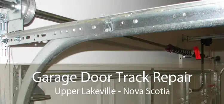 Garage Door Track Repair Upper Lakeville - Nova Scotia