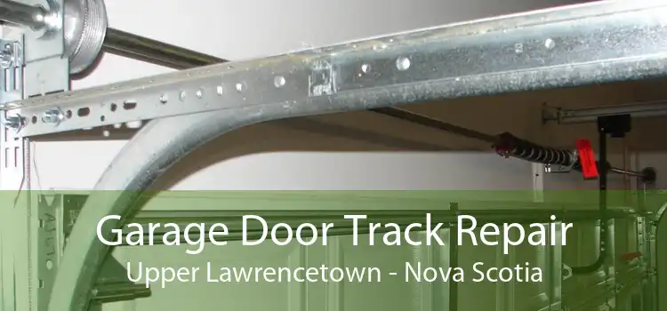 Garage Door Track Repair Upper Lawrencetown - Nova Scotia