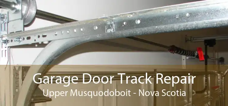 Garage Door Track Repair Upper Musquodoboit - Nova Scotia