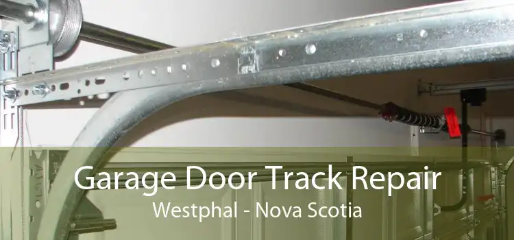 Garage Door Track Repair Westphal - Nova Scotia